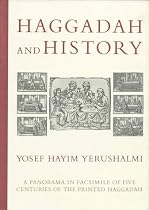 Haggadah & History: A Panorama in Facsimile of Five Centuries of the Printed Haggadah from the Collections of Harvard University and the Jewish Theological Seminary of