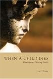 When A Child Dies Footsteps of a Grieving Family