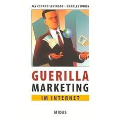 Guerilla Marketing im Internet. Tips und Tricks f�r kleine und mittlere Unternehmen.