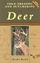 Field Dressing and Butchering Deer: Step-by-Step Instructions, from Field to Table
