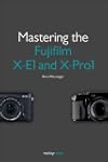 Mastering the Fujifilm X-e1 and X-pro1