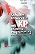 Software entwickeln mit eXtreme Programming. Erfahrungen aus der Praxis