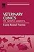 Emergency and Critical Care, An Issue of Veterinary Clinics: Exotic Pet (The Clinics: Veterinary Medicine)