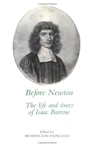 Before Newton: The Life and Times of Isaac Barrow