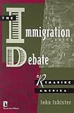 The Immigration Debate: Remaking America (Kumarian Press Books for a World That Works)