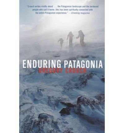 [(Enduring Patagonia )] [Author: Gregory Crouch] [Apr-2003]