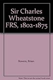 Sir Charles Wheatstone FRS, 1802-1875