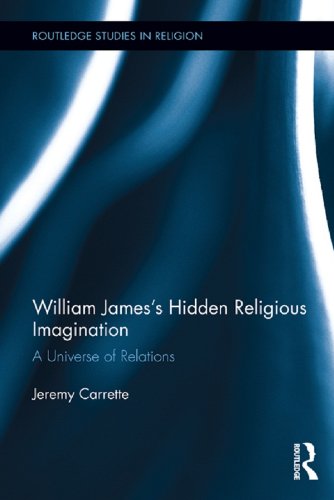 William James's Hidden Religious Imagination: A Universe of Relations (Routledge Studies in Religion)