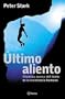 Ultimo Aliento - Historias Acerca del Limite de La Resistencia Humana (Spanish Edition)