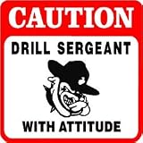 CAUTION: DRILL SERGEANT dogface novelty sign
