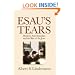Esau's Tears: Modern Anti-Semitism and the Rise of the Jews