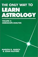 The Only Way to Learn Astrology: Horoscope Analysis Vol. 3