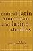 Critical Latin American And Latino Studies (Volume 12) (Cultural Studies of the Americas)