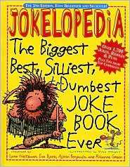 Jokelopedia: The Biggest, Best, Silliest, Dumbest Joke Book Ever