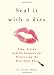 Seal It with a Kiss: Tips, Tricks, and Techniques for Delivering the Knockout Kiss