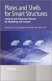 Plates and Shells for Smart Structures: Classical and Advanced Theories for Modeling and Analysis (Wiley Series in Computational)
