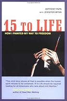 15 to Life: How I Painted My Way to Freedom