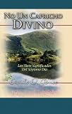 No un capricho Divino: Los siete significados del s&eacute;ptimo d&iacute;a (Spanish Edition)