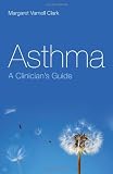 Asthma: A Clinicians Guide