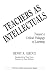 Teachers as Intellectuals: Toward a Critical Pedagogy of Learning (Critical Studies in Education Series)