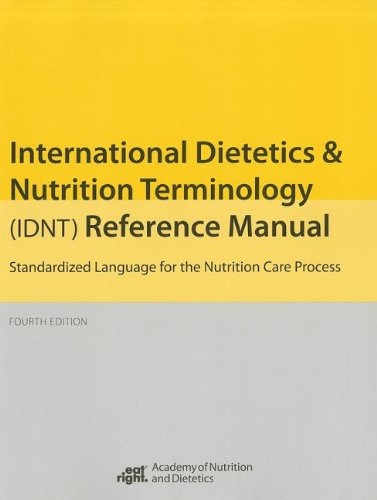 International Dietetics and Nutritional Terminology (Idnt) Reference Manual: Standard Language for the Nutrition Care Process