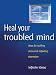 Heal your troubled mind (52 Brilliant Little Ideas)