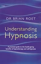 Hypnosis: A Practical Guide to the Health-giving Benefits of Hypnotherapy and Self-hypnosis