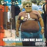 You've Come A Long Way, Babyby Fatboy Slim