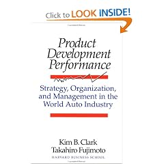 Product Development Performance: Strategy, Organization, and Management in the World Auto Industry