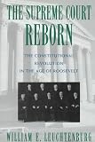The Supreme Court Reborn: Constitutional Revolution in the Age of Roosevelt