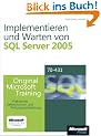 Implementieren und Warten von Microsoft SQL Server 2005: Praktisches Selbststudium. Original Microsoft Training f�r Examen  70-431