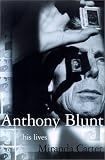 Anthony Blunt: His Lives