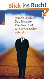 Das Netz der Pers�nlichkeit. Wie unser Selbst entsteht