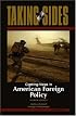 Taking Sides: Clashing Views in American Foreign Policy (Taking Sides)