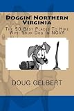 Doggin' Northern Virginia: The 50 Best Places To Hike With Your Dog In NOVA