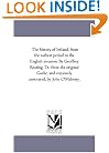 The history of Ireland, from the earliest period to the English invasion. By Geoffrey Keating. Tr. from the original Gaelic, and copiously annotated, by John O'Mahony.