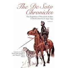The De Soto Chronicles: The Expedition of Hernando de Soto to North America in 1539-1543
