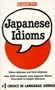 Japanese Idioms (Barron's Idioms)