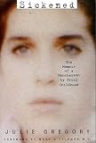 Sickened: The Memoir of a Munchausen by Proxy Childhood