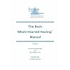 The Basic Whole-Hearted Healing Manual