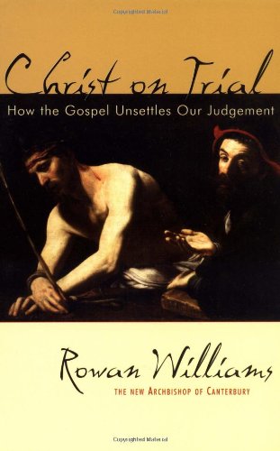 christ on trial how the gospel unsettles our judgment