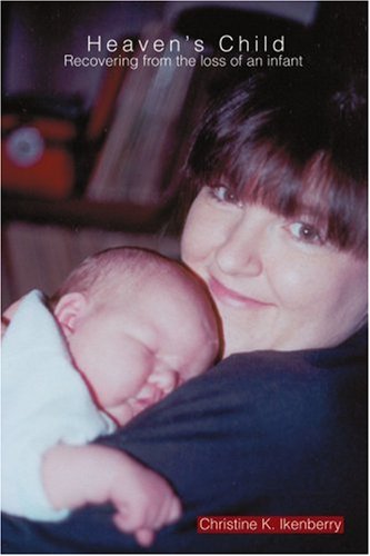 Heaven's Child: Recovering from the loss of an infant