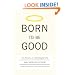 Born to Be Good: The Science of a Meaningful Life