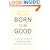 Born to Be Good: The Science of a Meaningful Life