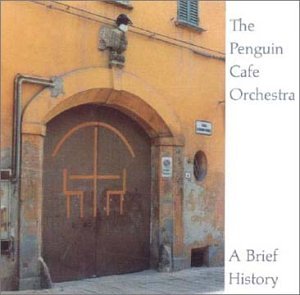 Penguin Cafe Orchestra - The Penguin Cafe Orchestra - A Brief History - Zortam Music