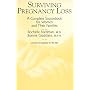 Surviving Pregnancy Loss: A Complete Sourcebook for Women and Their Families