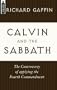 Calvin and The Sabbath: The Controversy of Applying the Fourth Commandment