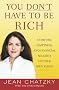 You Don't Have to Be Rich: Comfort, Happiness, and Financial Security on Your Own Terms You Don't Have to Be Rich: Comfort, Happiness, and Financial Security on Your Own Terms