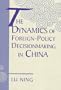 The Dynamics Of Foreign-policy Decisionmaking In China