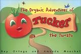The Organic Adventures of Tucker the Tomato